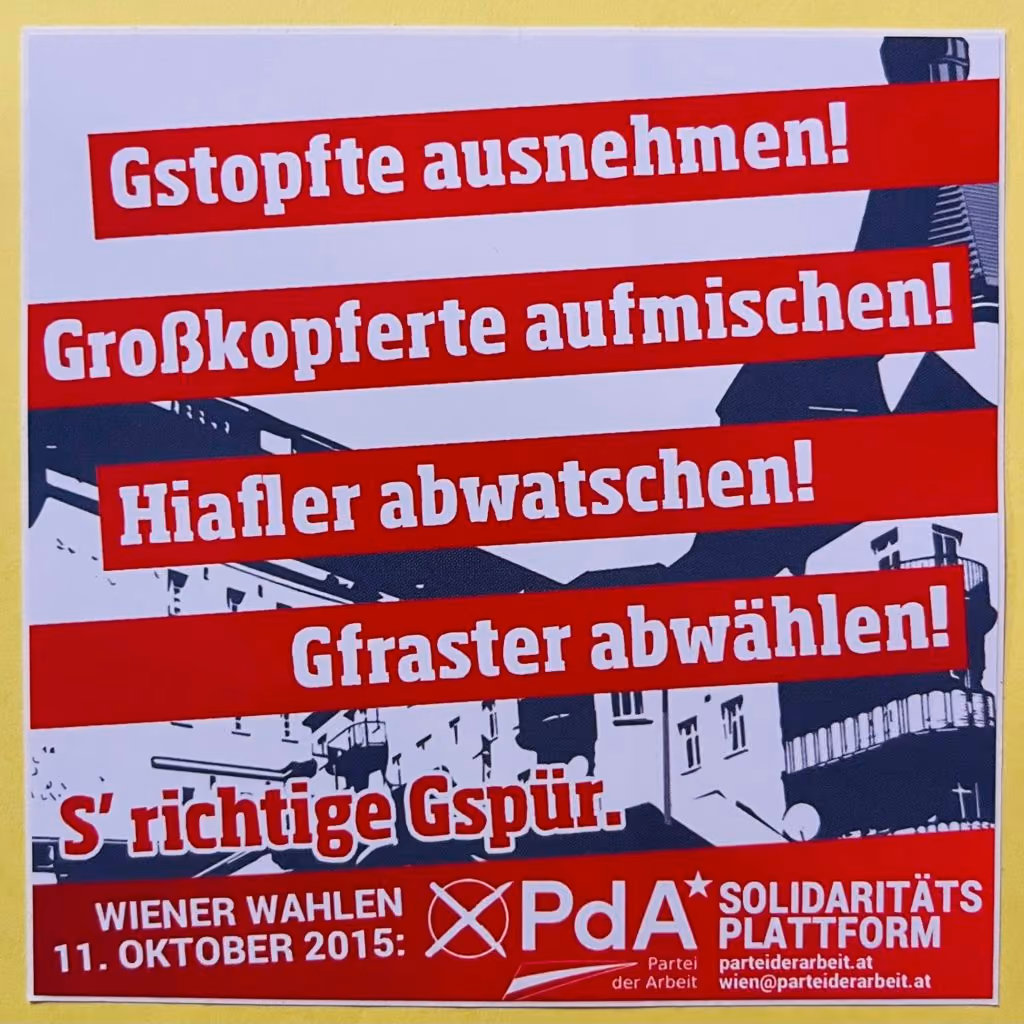 Gstopfte ausnehmen! Großkopferte aufmischen! Hiafler abwatschen! Gfraster abwählen!