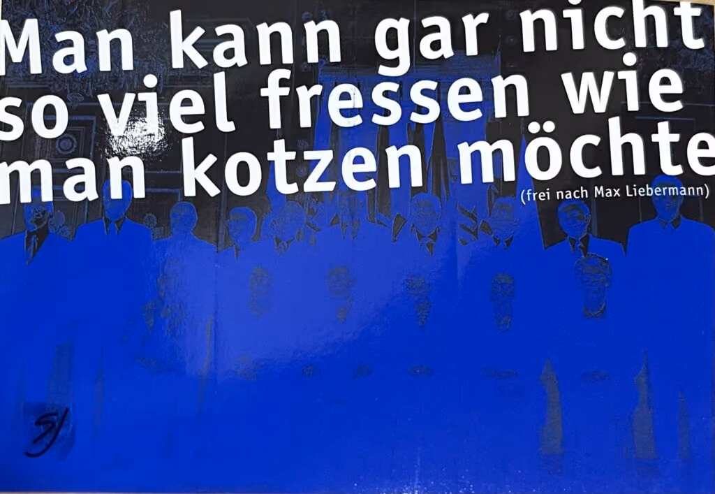 Man kann gar nicht so viel fressen, wie man kotzen möchte