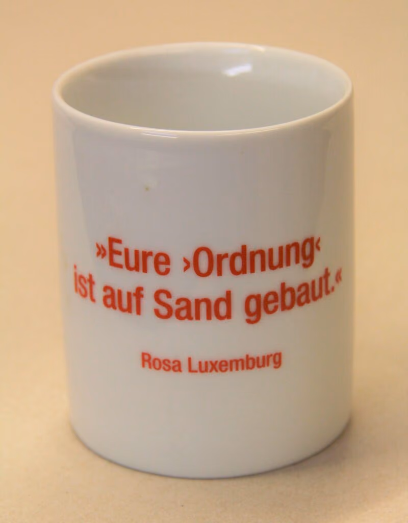 Rosa Luxemburg: "Eure Ordnung ist auf Sand gebaut"