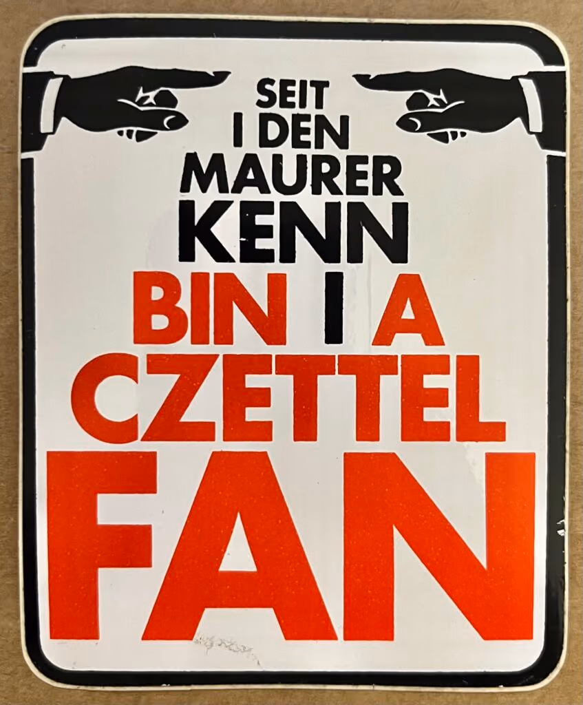 Seit I den Maurer kenn, bin I a Czettel Fan