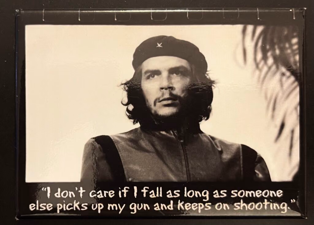 Che Guevara - I dont care if I fall as long as someone else picks up my gun and keeps on shooting