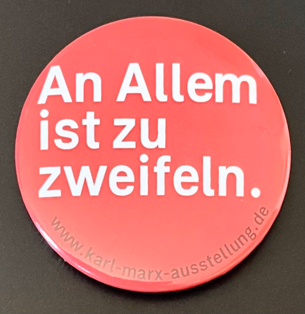 An Allem ist zu zweifeln. www.karl-marx-ausstellung.de