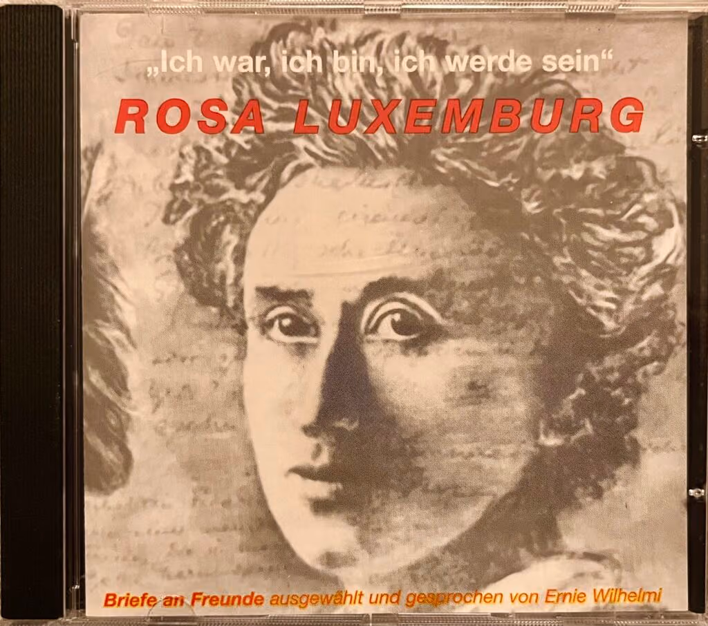 Rosa Luxemburg: "Ich war, ich bin, ich werde sein"