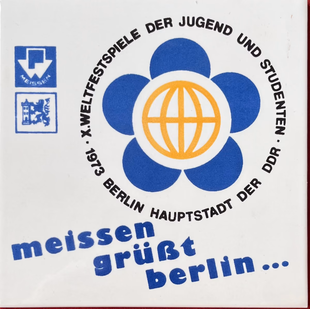 10. Weltfestspiele - Berlin 1973 - Meissen grüßt Berlin…