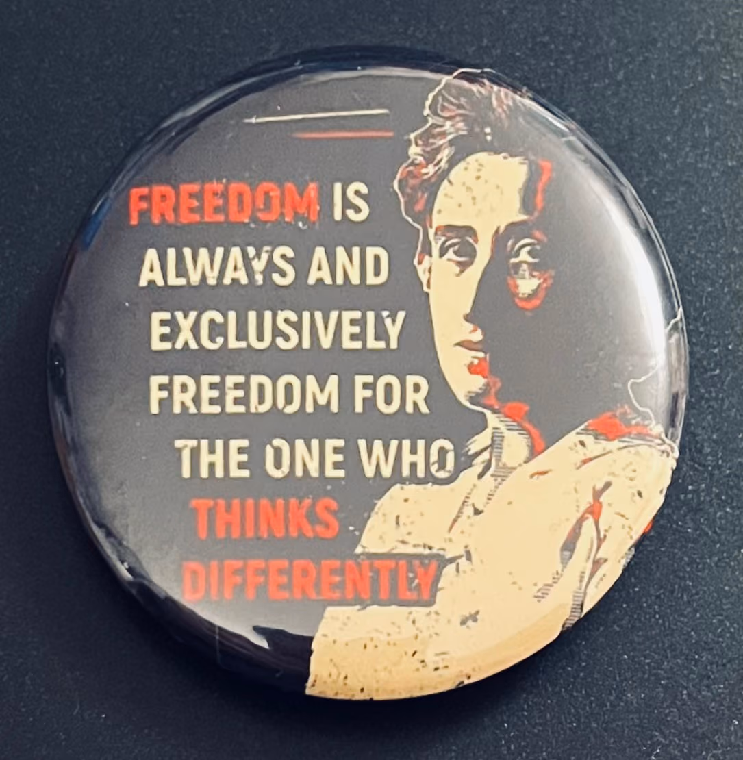 Rosa Luxemburg - Freedom is always and exclusively freedom for the one who thinks differently