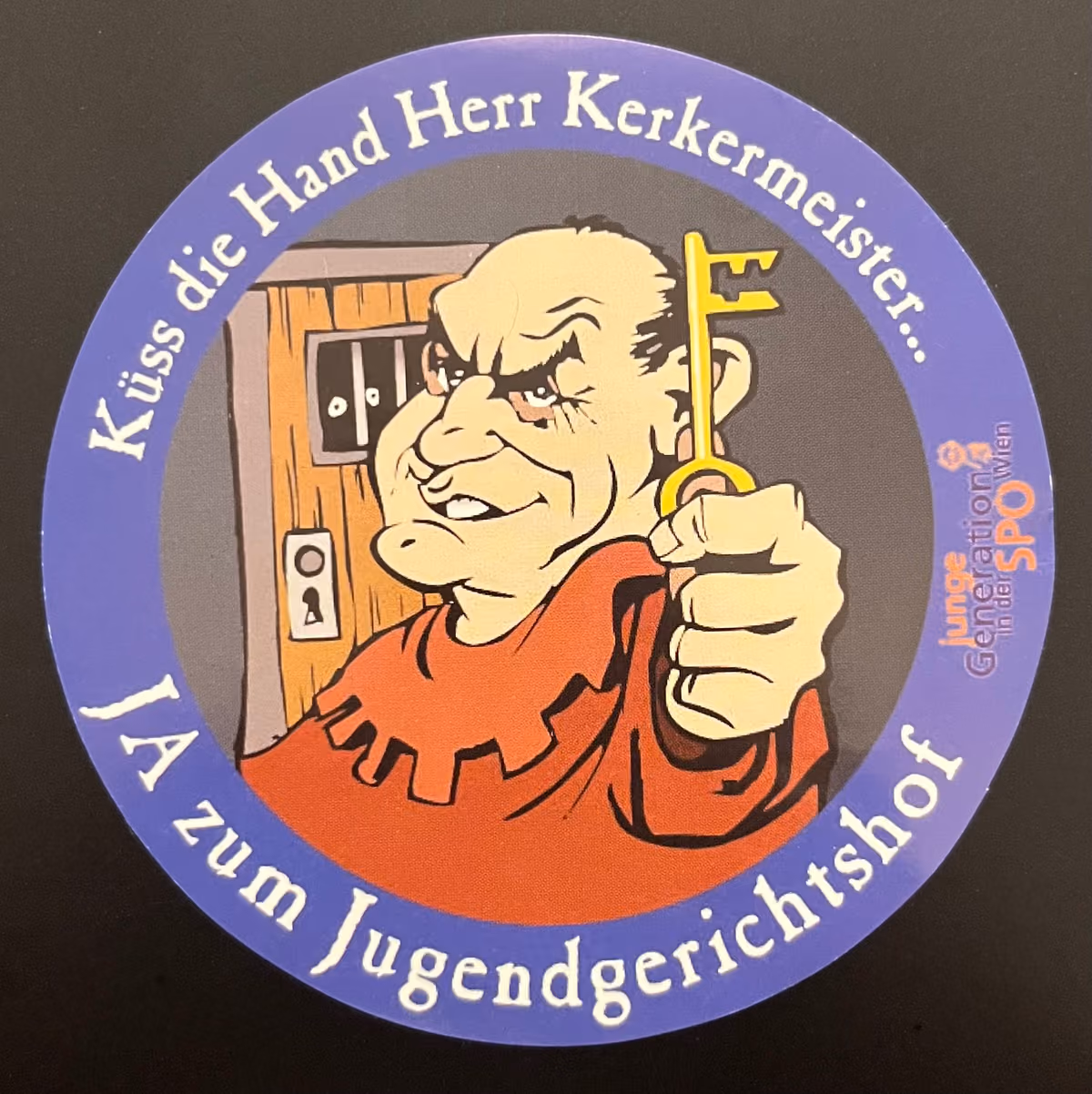 Küss die Hand Herr Kerkermeister...Ja zum Jugendgerichtshof