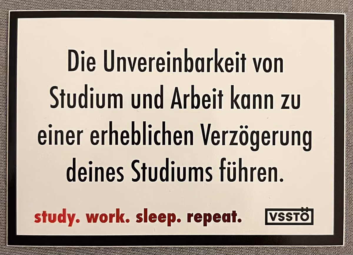 VSSTÖ - Die Unvereinbarkeit von Studium und Arbeit kann zu einer erheblichen Verzögerung deines Studiums führen