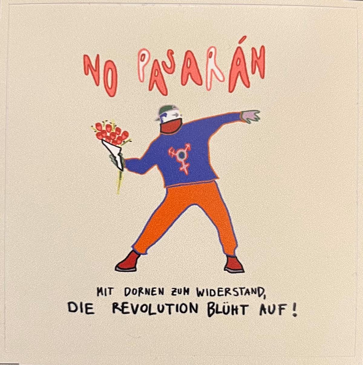 No Pasaran - Mit Dornen zum Widerstand - Die Revolution blüht auf!