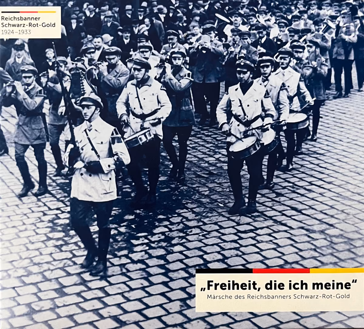 „Freiheit, die ich meine“ - Märsche des Reichsbanners Schwarz-Rot-Gold