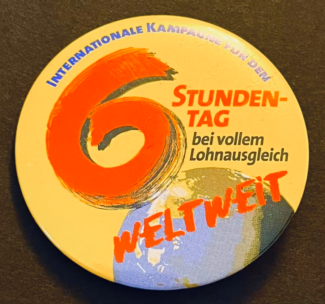 Internationale Kampagne für den 6 Stundentag bei vollem Lohnausgleich - Weltweit