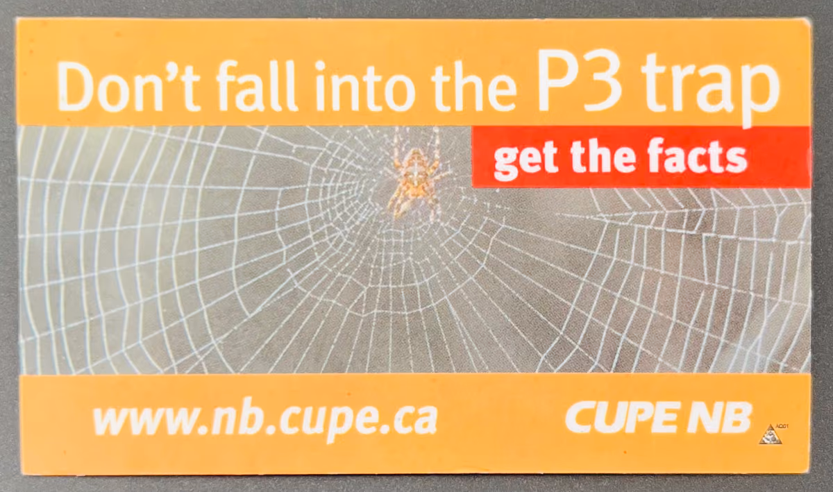 CUPE - New Brunswick - Dont fall into the P3 trap - Get the facts