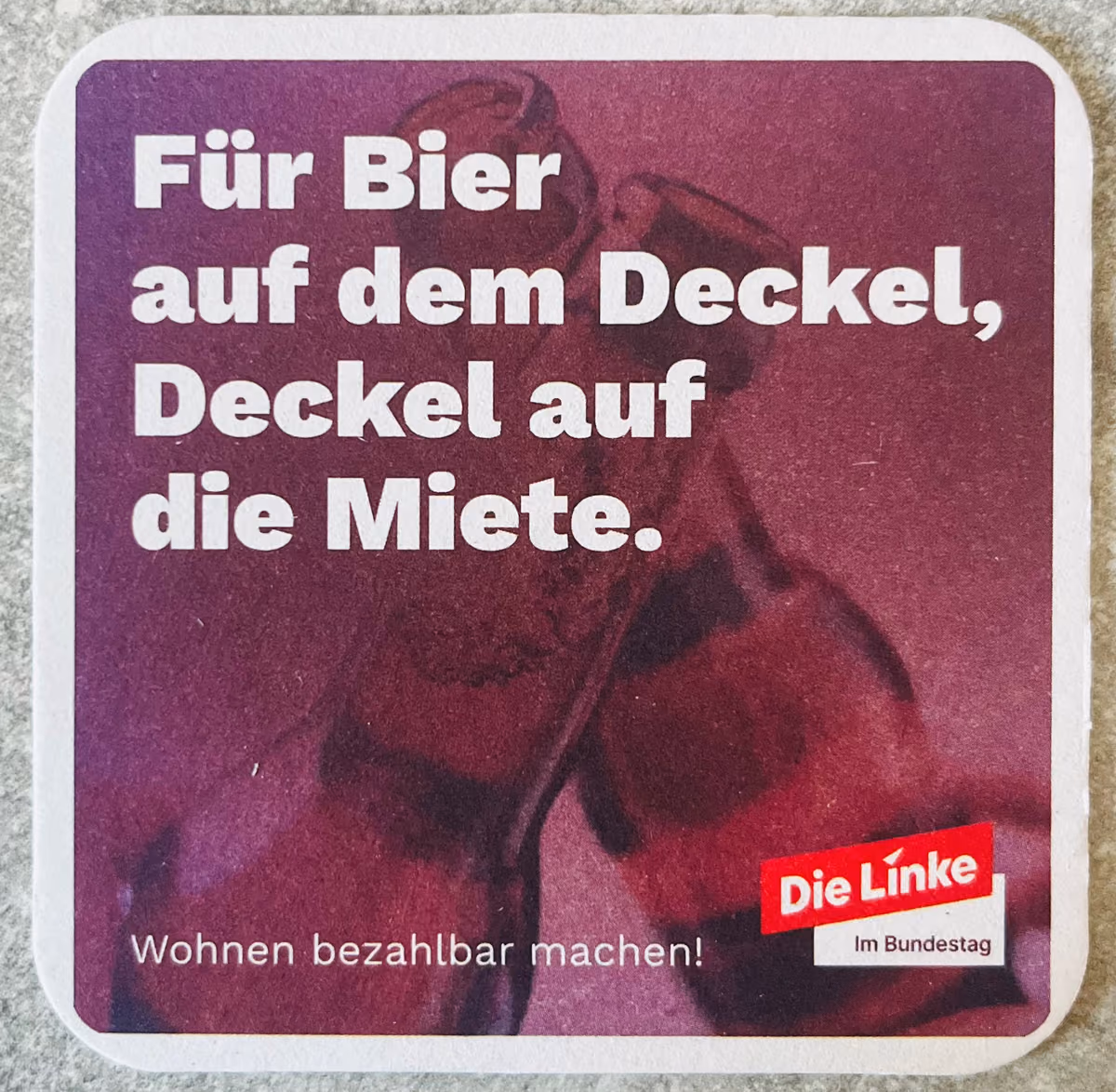 Für Bier auf dem Deckel, Deckel auf die Miete. Wohnen bezahlbar machen!