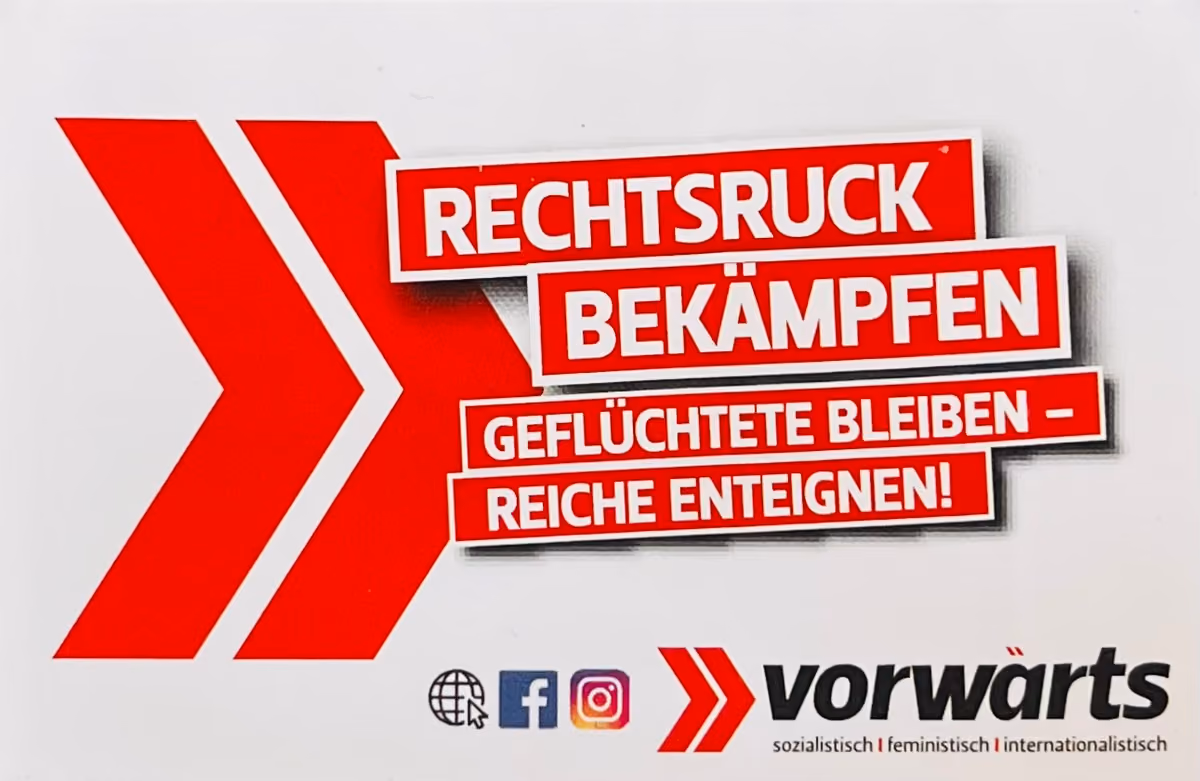 Vorwärts - Rechtsruck bekämpfen - Geflüchtete bleiben - Reiche enteignen