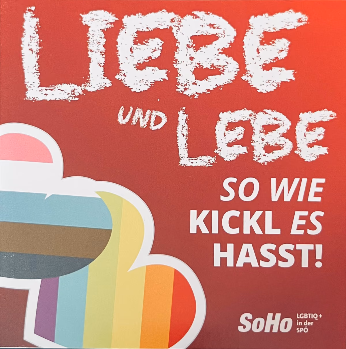 SOHO - Liebe und lebe so wie Kickl es hasst!