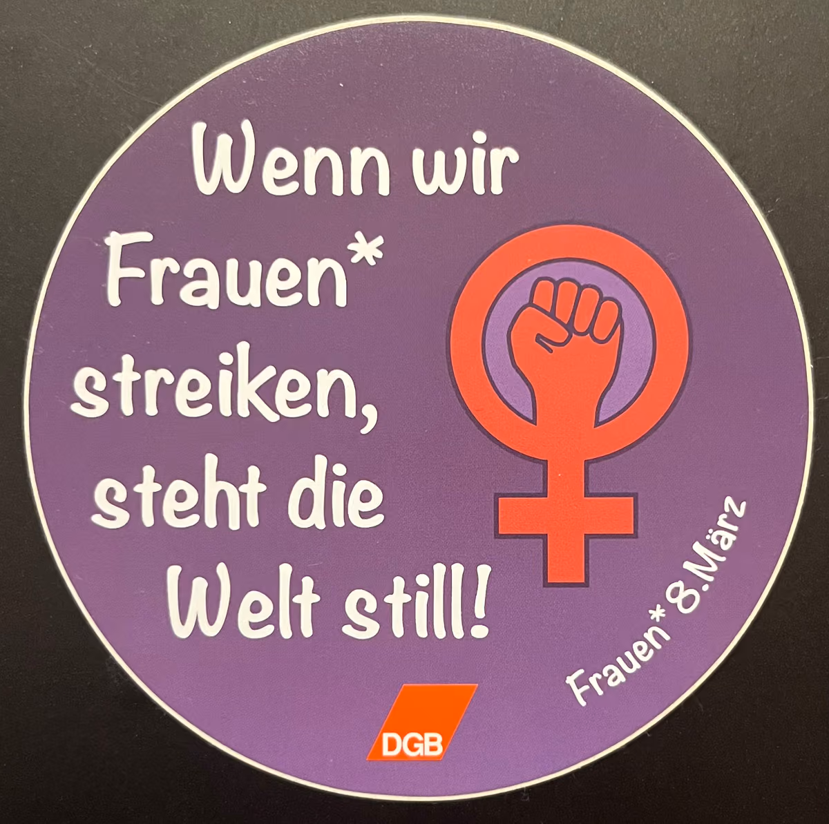 DGB - Wenn wir Frauen streiken, steht die Welt still!