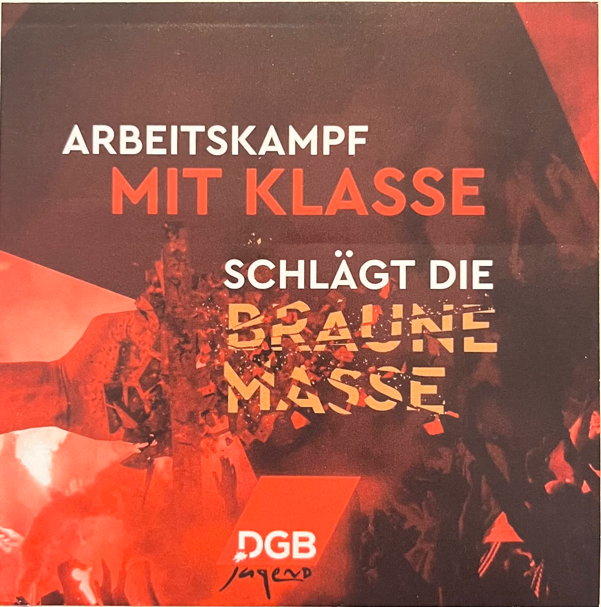 DGB-Jugend - Arbeitskampf mit Klasse schlägt die braune Masse