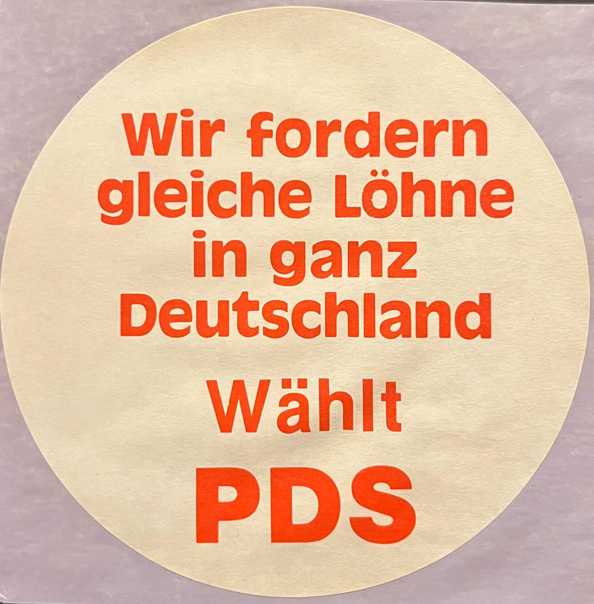 PDS - Wir fordern gleiche Löhne in ganz Deutschland - Wählt PDS