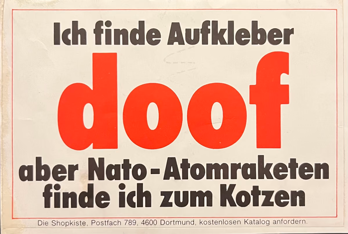 Ich finde Aufkleber doof, aber NATO-Atomraketen finde ich zum Kotzen