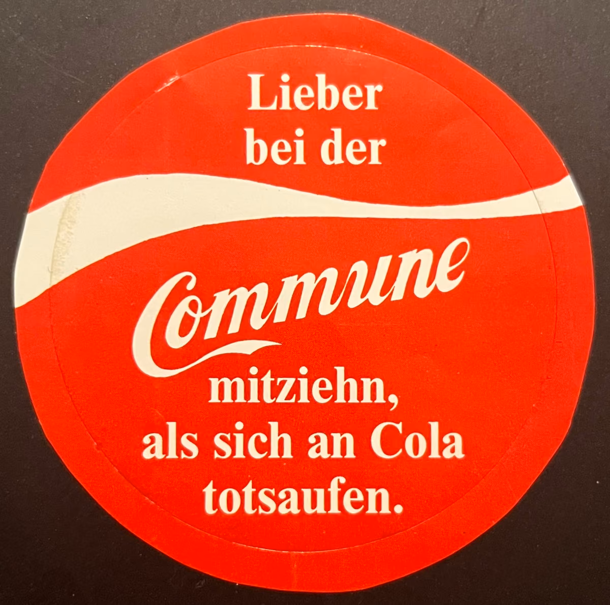Lieber bei der Commune mitziehn, als sich an Cola totsaufen