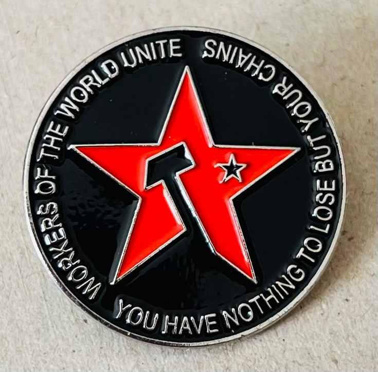 Workers of the World Unite - You have nothing to lose but your chain!