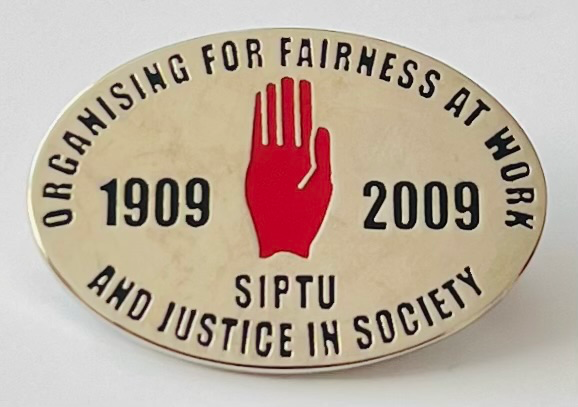 SIPTU 1909-2009 - Organising for fairness at work and justice in society